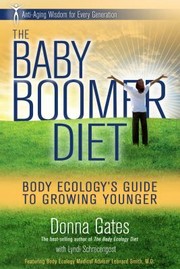 The baby boomer diet : body ecology's guide to growing younger  Cover Image