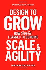 Design to grow : how Coca-Cola learned to combine scale and agility (and how you can too)  Cover Image