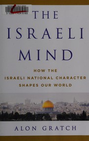 The Israeli mind : how the Israeli national character shapes our world  Cover Image