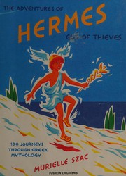 The adventures of Hermes, god of thieves : 100 journeys through Greek mythology Book cover