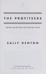 The profiteers : Bechtel and the men who built the world  Cover Image