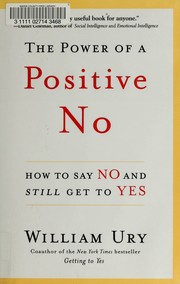 The power of a positive no : how to say no and still get to yes  Cover Image