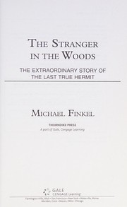 The stranger in the woods the extraordinary story of the last true hermit  Cover Image