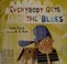 Go to record Everybody gets the blues