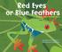 Go to record Red eyes or blue feathers : a book about animal colors