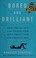 Go to record Bored and brilliant : how spacing out can unlock your most...