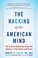 Go to record The hacking of the American mind : the science behind the ...