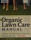Go to record The organic lawn care manual : a natural, low-maintenance ...
