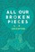 Go to record All our broken pieces