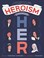 Go to record Heroism begins with her : inspiring stories of bold, brave...