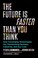 Go to record The future is faster than you think : how converging techn...