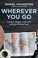Go to record Wherever you go : a guide to mindful, sustainable, and lif...