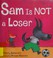 Go to record Sam is not a loser