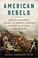 Go to record American rebels : how the Hancock, Adams, and Quincy famil...