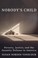 Go to record Nobody's child : a tragedy, a trial, and a history of the ...