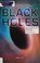 Go to record Black holes : the weird science of the most mysterious obj...