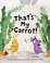Go to record That's my carrot!