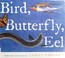 Go to record Bird, butterfly, eel