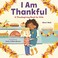 Go to record I am thankful : a Thanksgiving book for kids