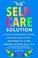 Go to record The self-care solution : a year of becoming happier, healt...
