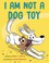 Go to record I am not a dog toy
