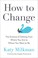 Go to record How to change : the science of getting from where you are ...