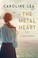 Go to record The metal heart : a novel of love and valor in World War II