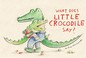 Go to record What does little crocodile say?