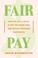 Go to record Fair pay : how to get a raise, close the wage gap, and bui...