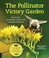 Go to record The pollinator victory garden : win the war on pollinator ...