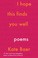 Go to record I hope this finds you well : poems