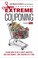 Go to record Extreme couponing : how to be a savvy shopper and save mon...