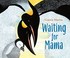 Go to record Waiting for mama
