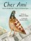 Go to record Cher Ami : based on the World War I legend of the fearless...