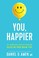 Go to record You, happier : the 7 neuroscience secrets of feeling good ...