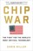 Go to record Chip war : the fight for the world's most critical technol...