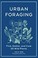 Go to record Urban foraging : find, gather, and cook 50 wild plants