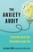 Go to record The anxiety audit : 7 sneaky ways anxiety takes hold and h...