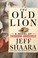 Go to record The old lion :  a novel of Theodore Roosevelt