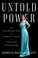 Go to record Untold power : the fascinating rise and complex legacy of ...