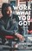 Go to record Work with what you got : a memoir