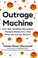 Go to record Outrage machine : how tech amplifies discontent, disrupts ...