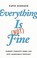 Go to record Everything is (not) fine : finding strength when life gets...