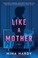 Go to record Like a mother : a thriller