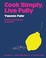 Go to record Cook simply, live fully : flexible, flavorful recipes for ...