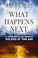 Go to record What happens next :  a traveler's guide through the end of...