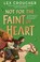 Go to record Not for the faint of heart :  a novel /