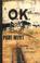 Go to record O.K. : the corral, the Earps, and Doc Holliday : a novel