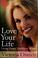 Go to record Love your life : living happy, healthy, and whole