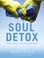 Go to record Soul detox : clean living in a contaminated world